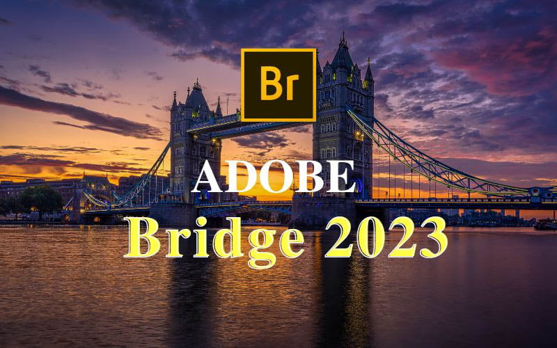 Tải Adobe Bridge 2023 Miễn Phí