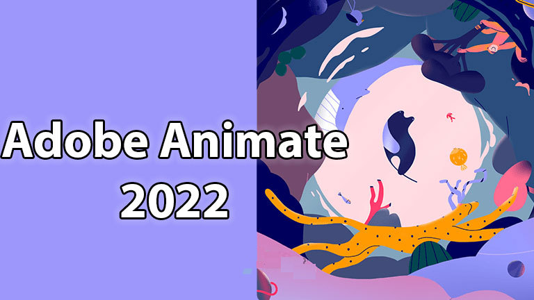 Tải Adobe Animate 2022 | Miễn Phí 100% – Bản Quyền Vĩnh Viễn
